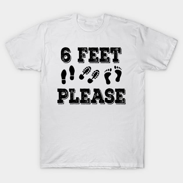 6 Feet Please T-Shirt by graphicmeyou